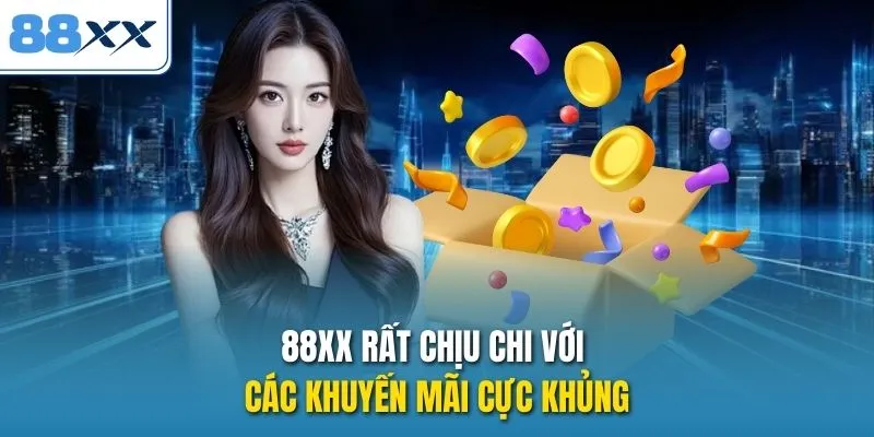 88XX rất chịu chi với các khuyến mãi cực khủng
