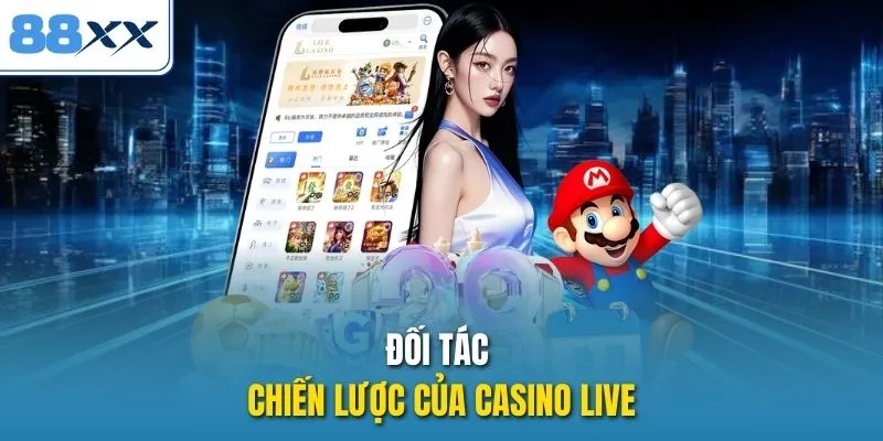 Đối tác chiến lược của casino live 