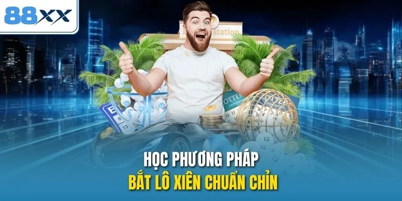 Học phương pháp bắt lô xiên chuẩn chỉn