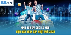 Kinh Nghiệm Chơi Lô Xiên Hiệu Quả 88xx Cập Nhật Mới 2025