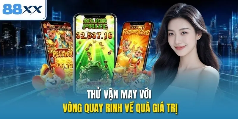 Thử vận may với vòng quay rinh về quà giá trị